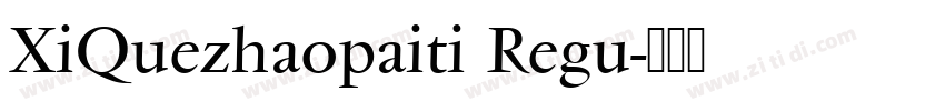 XiQuezhaopaiti Regu字体转换